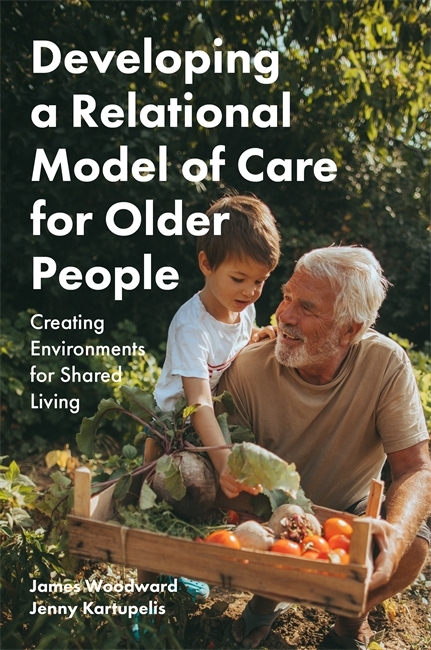 Developing a Relational Model of Care for Older People -  Jenny Kartupelis,  The Reverend Canon Dr. James Woodward