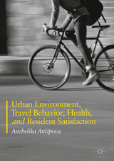 Urban Environment, Travel Behavior, Health, and Resident Satisfaction - Anzhelika Antipova