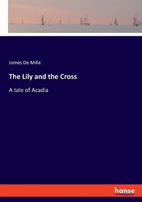 The Lily and the Cross - James De Mille