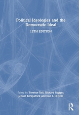 Political Ideologies and the Democratic Ideal - Ball, Terence; Dagger, Richard; O'Neill, Daniel I.; Kirkpatrick, Jennet