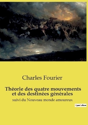 Th�orie des quatre mouvements et des destin�es g�n�rales - Charles Fourier