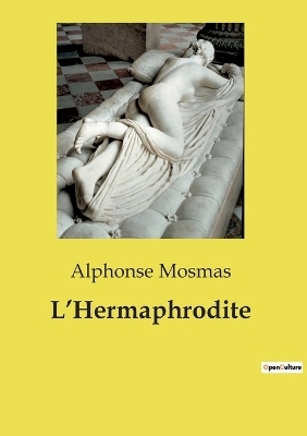 L'Hermaphrodite - Alphonse Mosmas