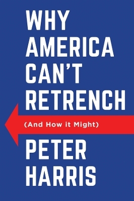 Why America Can't Retrench (And How it Might) - Peter Harris