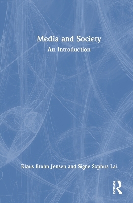 Media and Society - Klaus Bruhn Jensen, Signe Sophus Lai