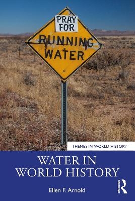 Water in World History - Ellen F. Arnold