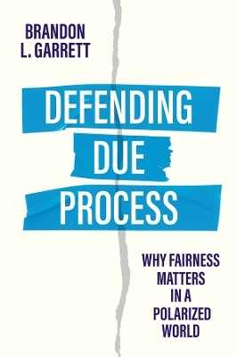 Defending Due Process - Brandon L. Garrett