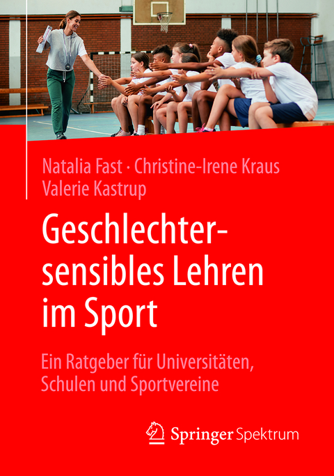 Geschlechtersensibles Lehren im Sport - Natalia Fast, Christine-Irene Kraus, Valerie Kastrup