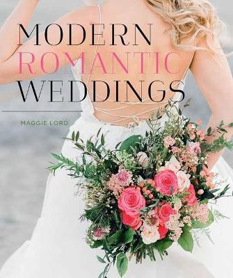 Modern Romantic Weddings - Maggie Lord