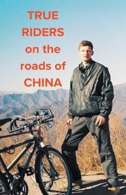 True Riders on the Roads of China - Kirill Luchkin