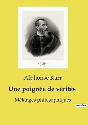 Une poign�e de v�rit�s - Alphonse Karr