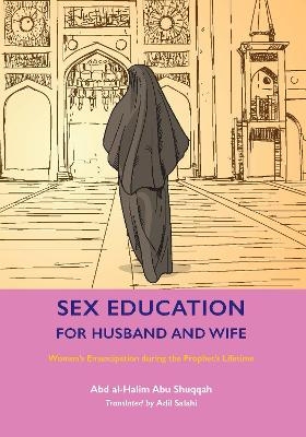 Sex Education for Husband and Wife - Abd Al-Halim Abu Shuqqah