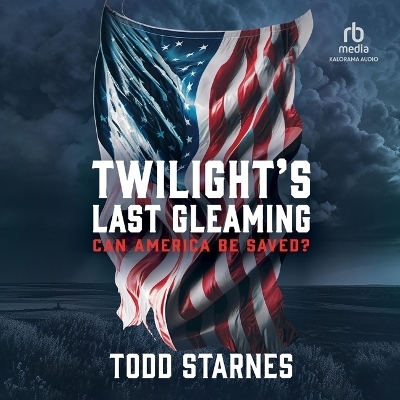 Twilight's Last Gleaming - Todd Starnes