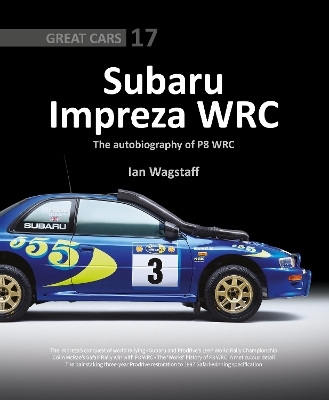 Subaru Impreza WRC - The Autobiography of P8 WRC - Ian Wagstaff
