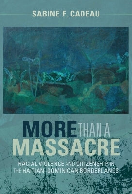 More than a Massacre - Sabine F. Cadeau