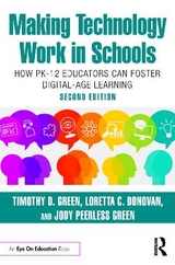 Making Technology Work in Schools - Green, Timothy D.; Donovan, Loretta C.; Peerless Green, Jody