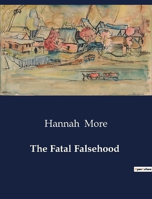 The Fatal Falsehood - Hannah More