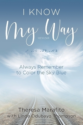 I Know My Way Memoir - Theresa Marafito, Linda Odubayo Thompson