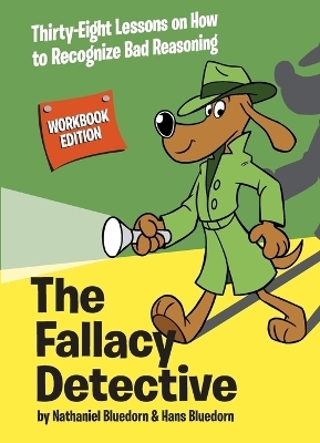 The Fallacy Detective - Nathaniel Bluedorn, Hans Bluedorn