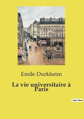La vie universitaire � Paris - Emile Durkheim