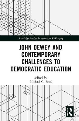 John Dewey and Contemporary Challenges to Democratic Education - 