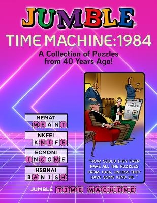 Jumble(r) Time Machine 1984 -  Tribune Content Agency LLC