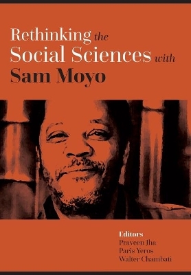 Rethinking the Social Sciences with Sam Moyo - Praveen Jha, Paris Yeros, Walter Chambati