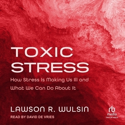 Toxic Stress - Lawson R Wulsin