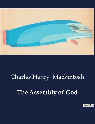 The Assembly of God - Charles Henry Mackintosh