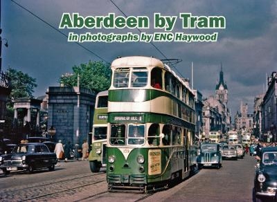 Aberdeen by Tram in photographs by E.N.C. Haywood - Lewis Hutton