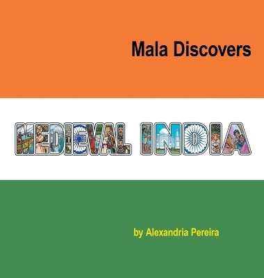 Mala Discovers Medieval India - Alexandria Pereira