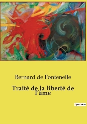 Trait� de la libert� de l'�me - Bernard de Fontenelle