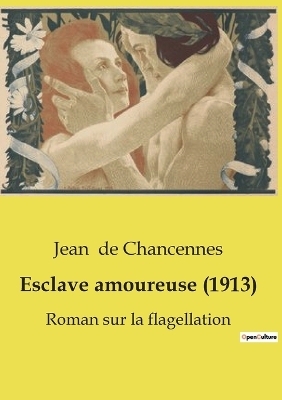 Esclave amoureuse (1913) - Jean de Chancennes