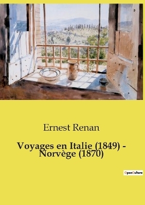 Voyages en Italie (1849) - Norv�ge (1870) - Ernest Renan