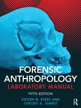 Forensic Anthropology Laboratory Manual - Byers, Steven N.; Juarez, Chelsey A.