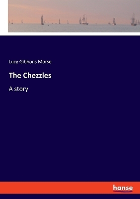 The Chezzles - Lucy Gibbons Morse