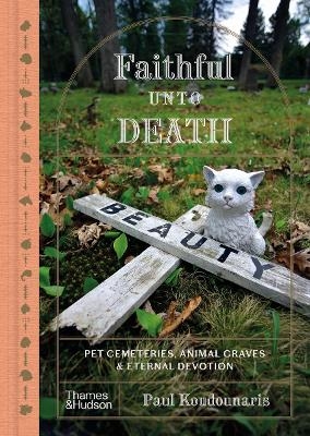 Faithful Unto Death - Paul Koudounaris