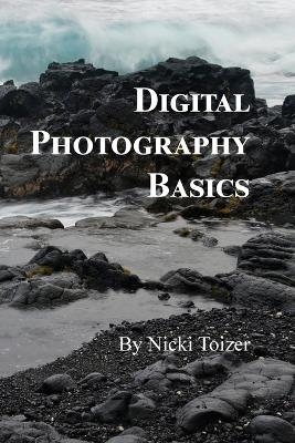Digital Photography Basics - Nicki Toizer