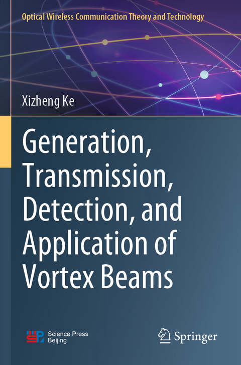 Generation, Transmission, Detection, and Application of Vortex Beams - Xizheng Ke