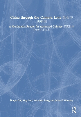 China through the Camera Lens 镜头中的中国 - Shuqin Cui, Ying Gao, Hsin-hsin Liang, Julian K. Wheatley