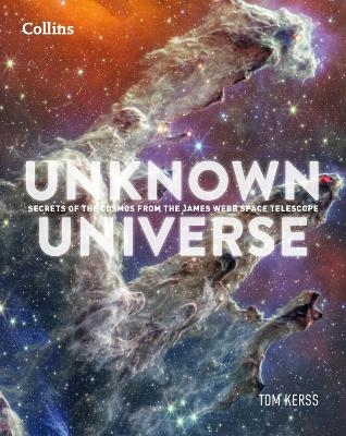 Unknown Universe - Tom Kerss,  Collins Astronomy