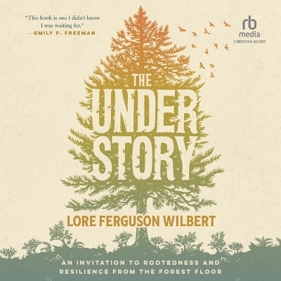 The Understory - Lore Ferguson Wilbert