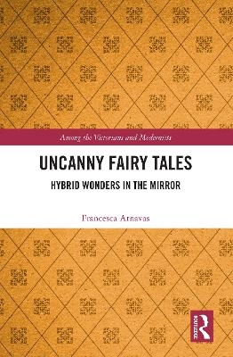 Uncanny Fairy Tales - Francesca Arnavas