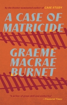 A Case of Matricide - Graeme Macrae Burnet