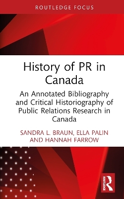 History of PR in Canada - Sandra L. Braun, Ella Palin, Hannah Farrow