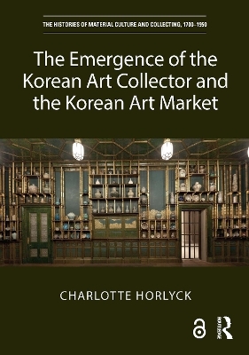 The Emergence of the Korean Art Collector and the Korean Art Market - Charlotte Horlyck