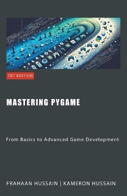 Mastering Pygame - Kameron Hussain, Frahaan Hussain