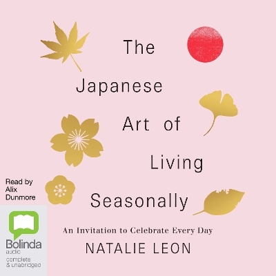 The Japanese Art of Living Seasonally - Natalie Leon