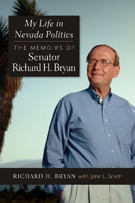 My Life in Nevada Politics - Richard H. Bryan, John L. Smith