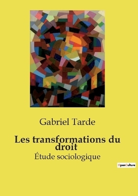 Les transformations du droit - Gabriel Tarde