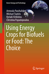 Using Energy Crops for Biofuels or Food: The Choice - Annoula Paschalidou, Michael Tsatiris, Kyriaki Kitikidou, Christina Papadopoulou